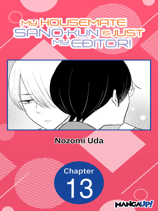 Title details for My Housemate Sano-kun Is Just My Editor!, Chapter 13 by Nozomi Uda - Available